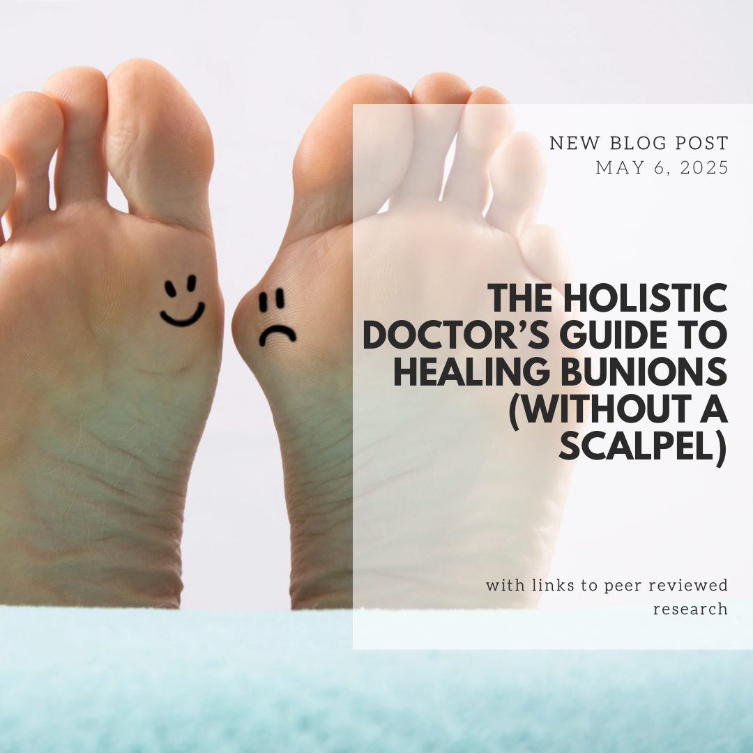The Holistic Doctor’s Guide to Healing Bunions (Without a Scalpel)